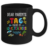 Dear Parents Tag You're It Love Teachers Last Day School Mug | siriusteestore