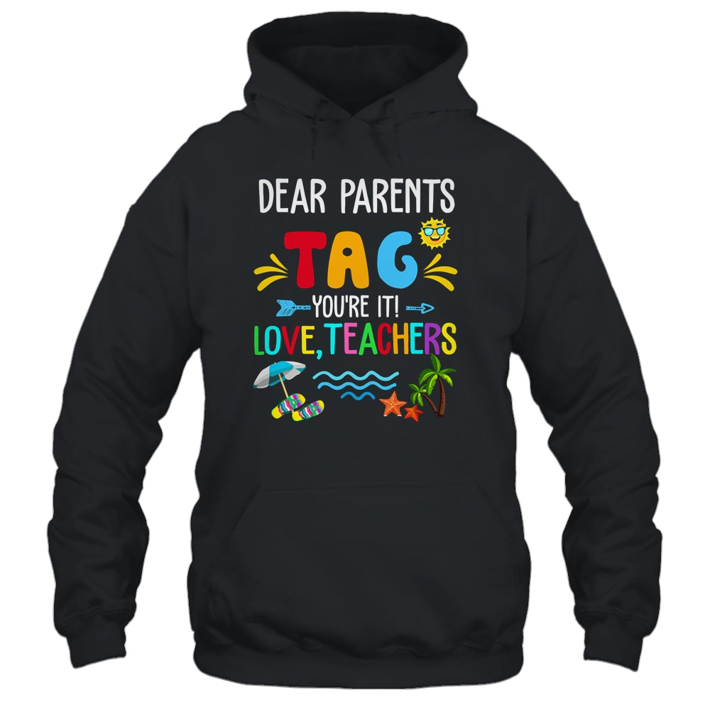 Dear Parents Tag You're It Love Teachers Last Day School Shirt & Tank Top | siriusteestore