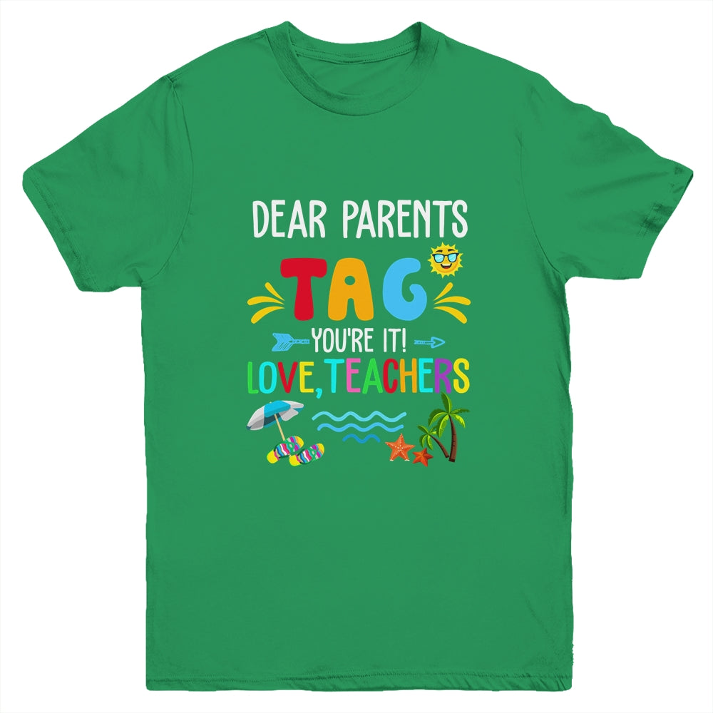 Dear Parents Tag You're It Love Teachers Last Day School Youth Shirt | siriusteestore