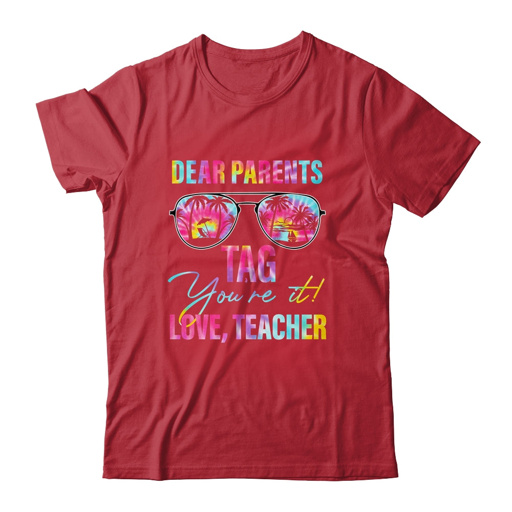 Dear Parents Tag Youre It Teacher Last Day Of School Tie Dye Shirt & Tank Top | siriusteestore