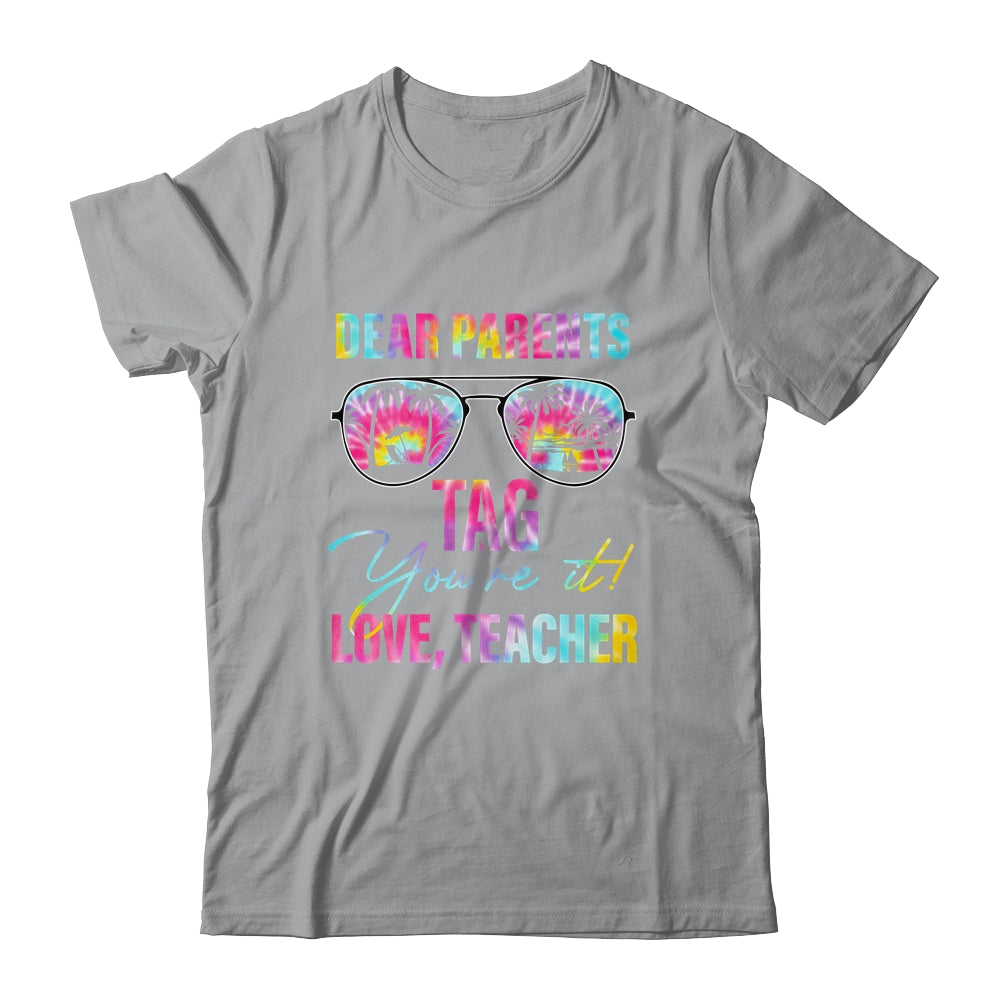 Dear Parents Tag Youre It Teacher Last Day Of School Tie Dye Shirt & Tank Top | siriusteestore