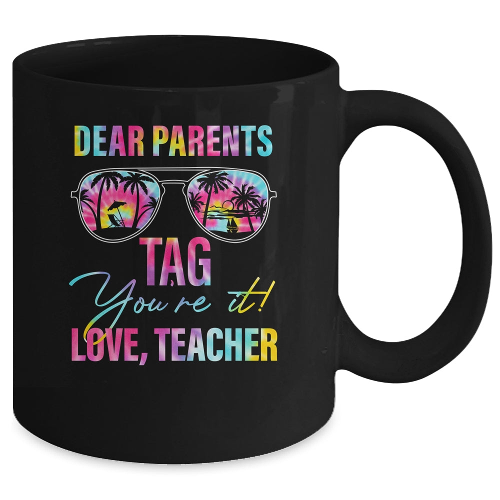 Dear Parents Tag Youre It Teacher Last Day Of School Tie Dye Mug | siriusteestore