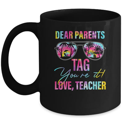 Dear Parents Tag Youre It Teacher Last Day Of School Tie Dye Mug | siriusteestore