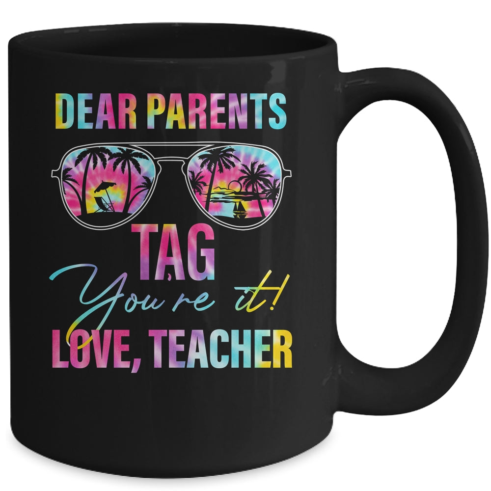 Dear Parents Tag Youre It Teacher Last Day Of School Tie Dye Mug | siriusteestore
