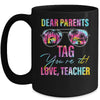 Dear Parents Tag Youre It Teacher Last Day Of School Tie Dye Mug | siriusteestore
