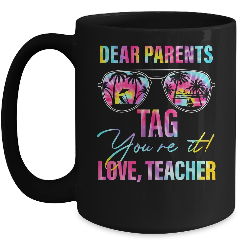Dear Parents Tag Youre It Teacher Last Day Of School Tie Dye Mug | siriusteestore