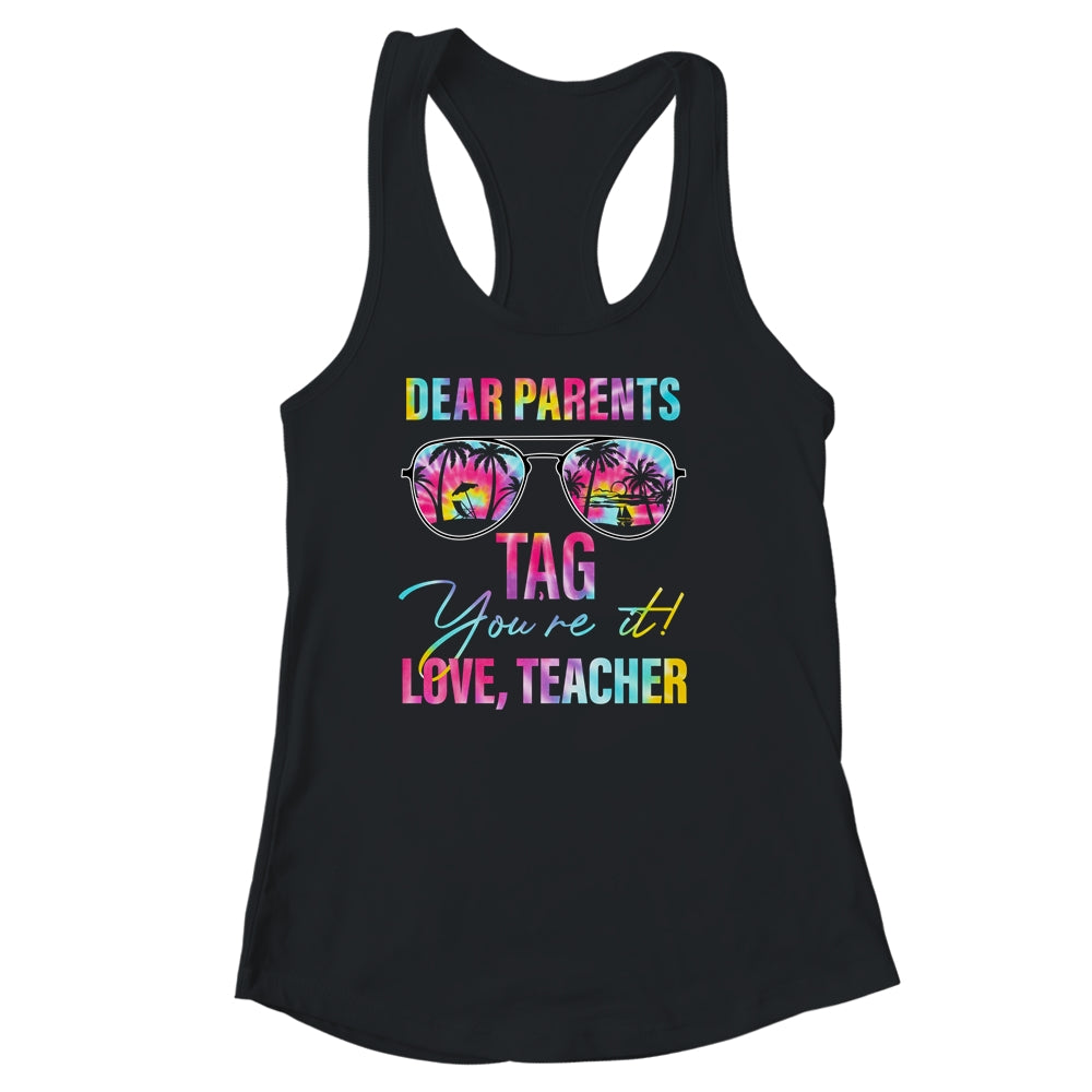 Dear Parents Tag Youre It Teacher Last Day Of School Tie Dye Shirt & Tank Top | siriusteestore