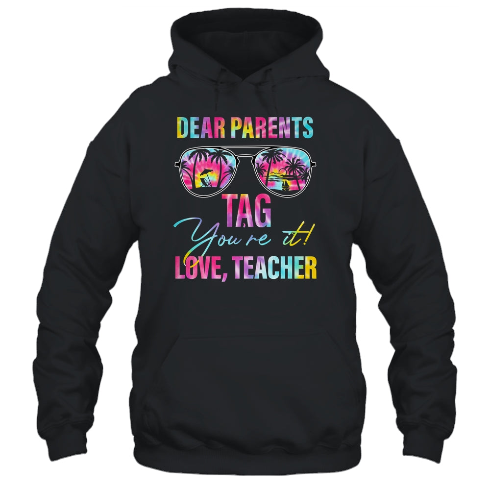 Dear Parents Tag Youre It Teacher Last Day Of School Tie Dye Shirt & Tank Top | siriusteestore