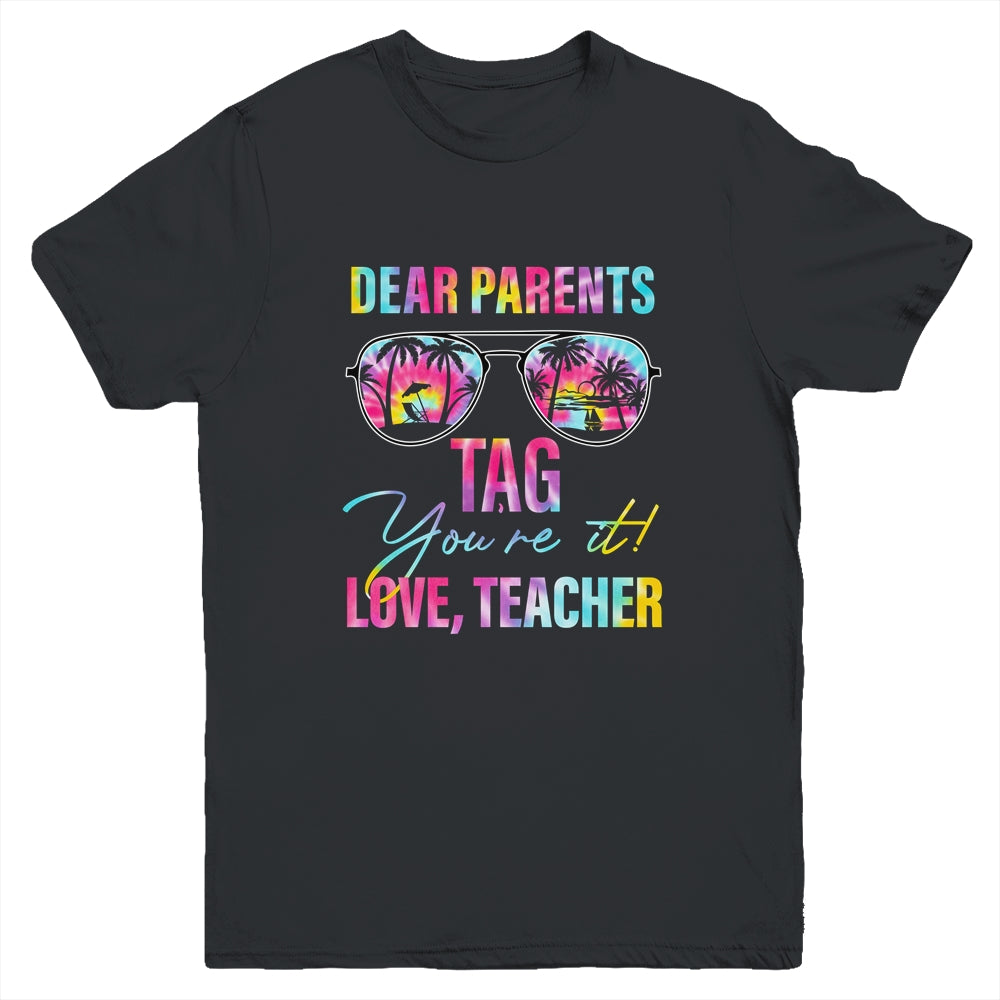 Dear Parents Tag Youre It Teacher Last Day Of School Tie Dye Youth Shirt | siriusteestore