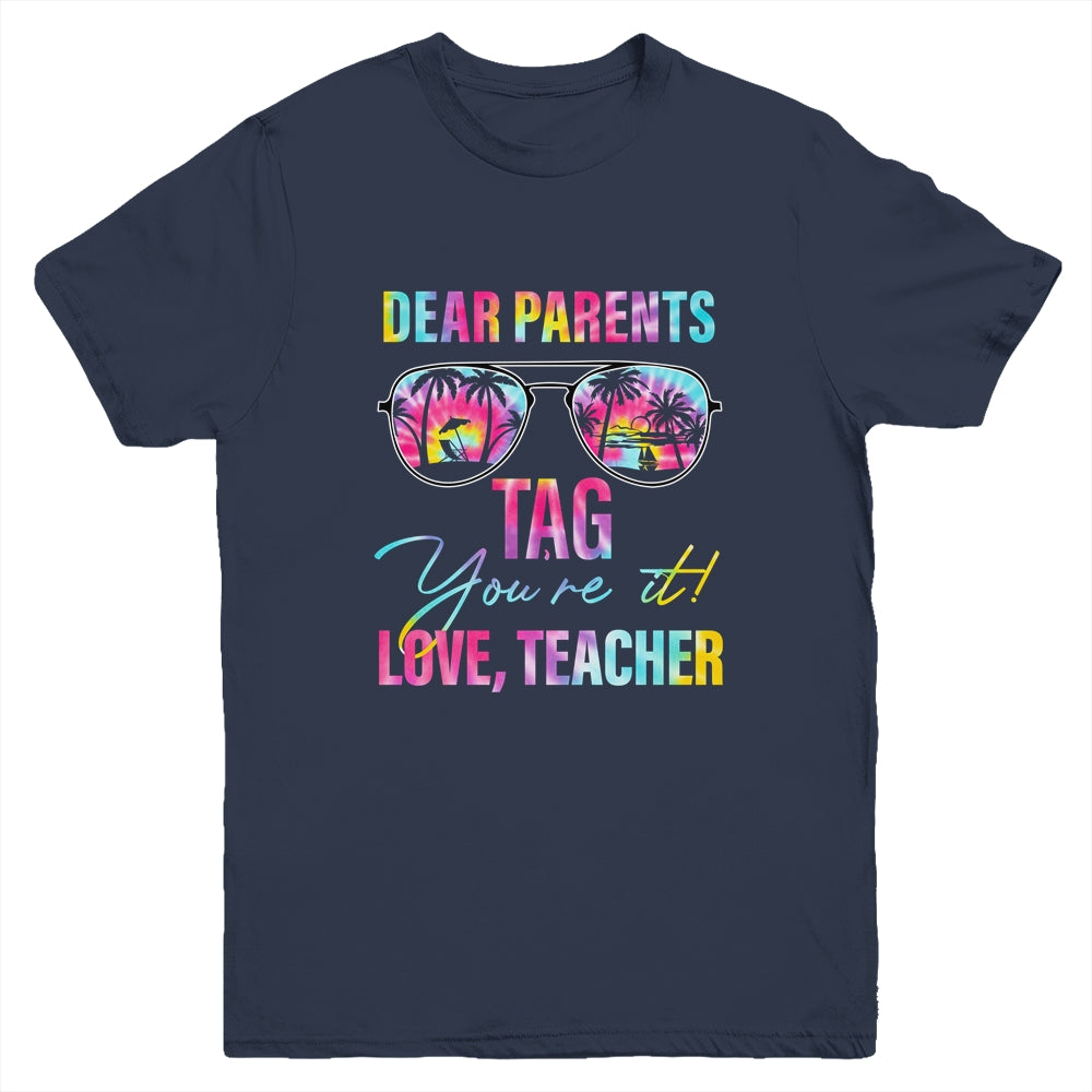 Dear Parents Tag Youre It Teacher Last Day Of School Tie Dye Youth Shirt | siriusteestore