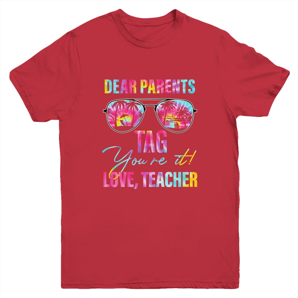 Dear Parents Tag Youre It Teacher Last Day Of School Tie Dye Youth Shirt | siriusteestore