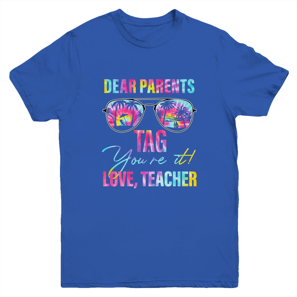 Dear Parents Tag Youre It Teacher Last Day Of School Tie Dye Youth Shirt | siriusteestore