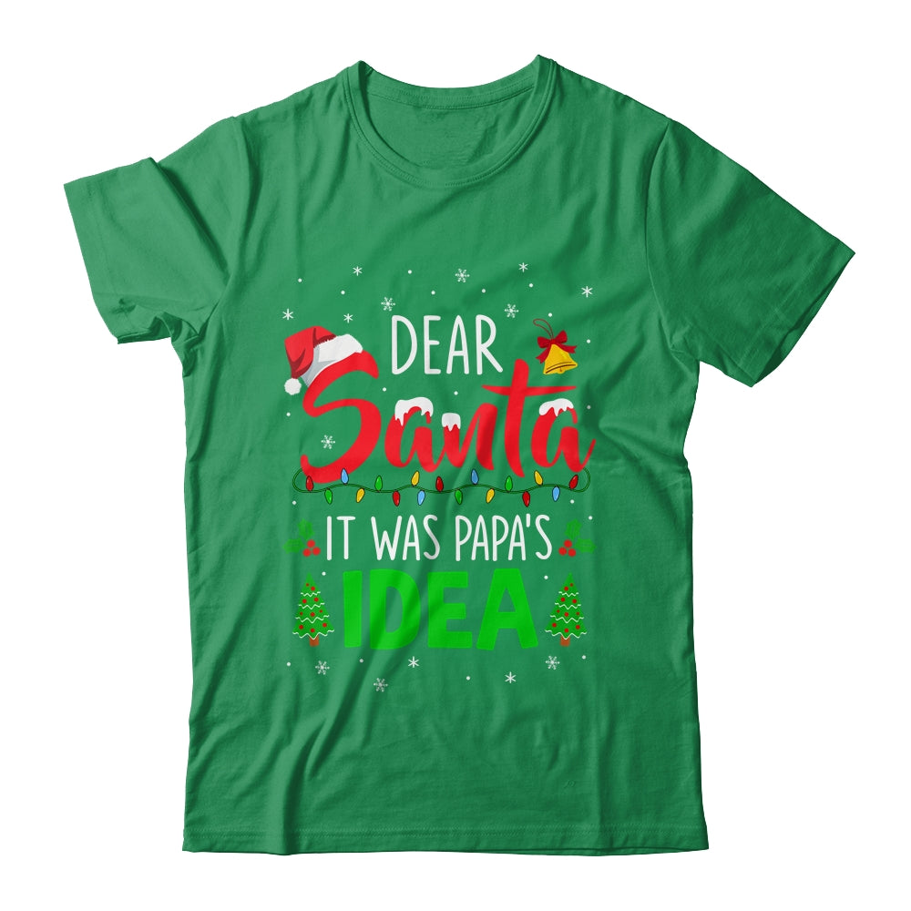 Dear Santa It Was Papas Idea Funny Christmas Santa Naughty Shirt & Sweatshirt | siriusteestore