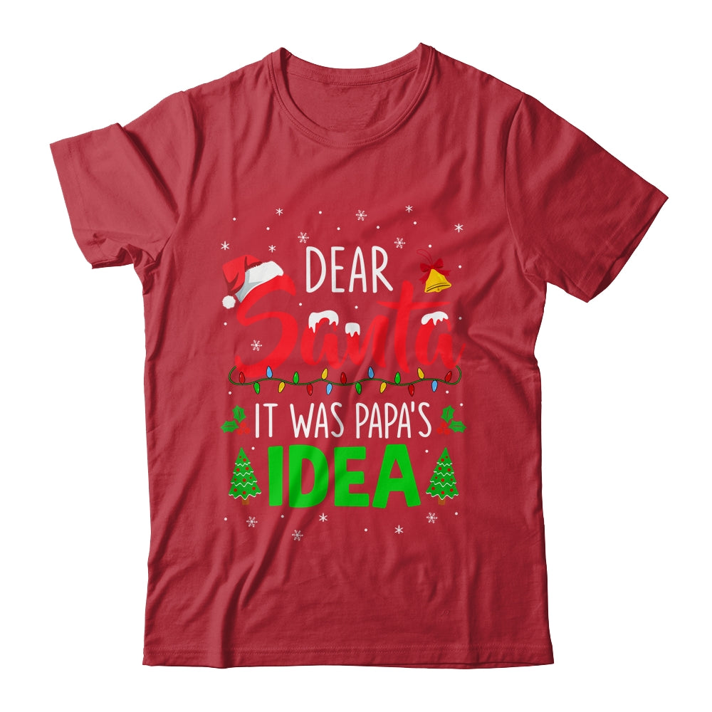 Dear Santa It Was Papas Idea Funny Christmas Santa Naughty Shirt & Sweatshirt | siriusteestore
