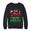 Dear Santa It Was Papas Idea Funny Christmas Santa Naughty Shirt & Sweatshirt | siriusteestore