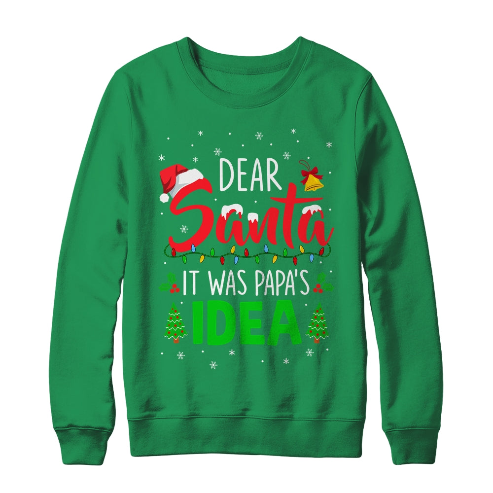 Dear Santa It Was Papas Idea Funny Christmas Santa Naughty Shirt & Sweatshirt | siriusteestore
