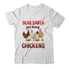 Dear Santa Just Bring Chickens Christmas Chicken Lovers Xmas Shirt & Sweatshirt | siriusteestore