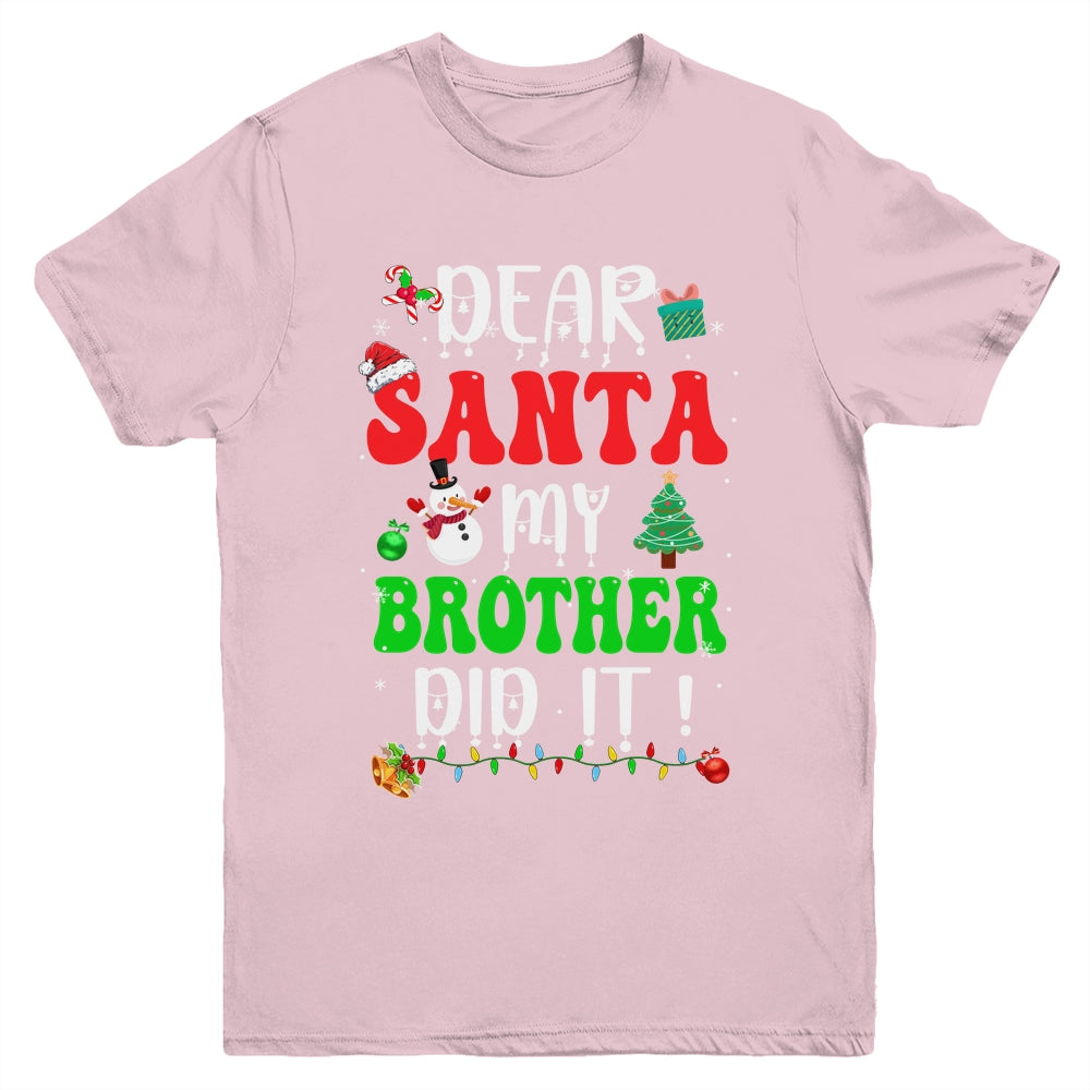 Dear Santa My Brother Did It For Matching Christmas Groovy Youth Shirt | siriusteestore