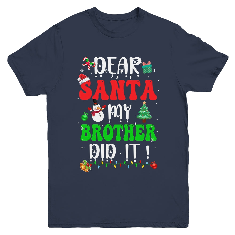 Dear Santa My Brother Did It For Matching Christmas Groovy Youth Shirt | siriusteestore