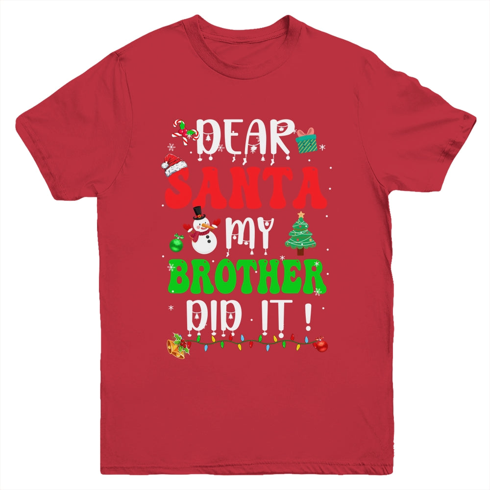 Dear Santa My Brother Did It For Matching Christmas Groovy Youth Shirt | siriusteestore