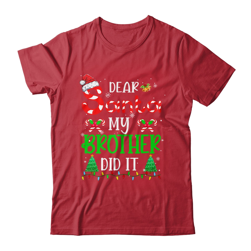 Dear Santa My Brother Did It Funny Christmas Family Xmas Shirt & Sweatshirt | siriusteestore