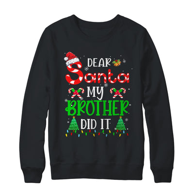 Dear Santa My Brother Did It Funny Christmas Family Xmas Shirt & Sweatshirt | siriusteestore