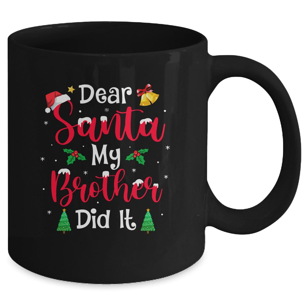 Dear Santa My Brother Did It Naughty Christmas Xmas Mug | siriusteestore