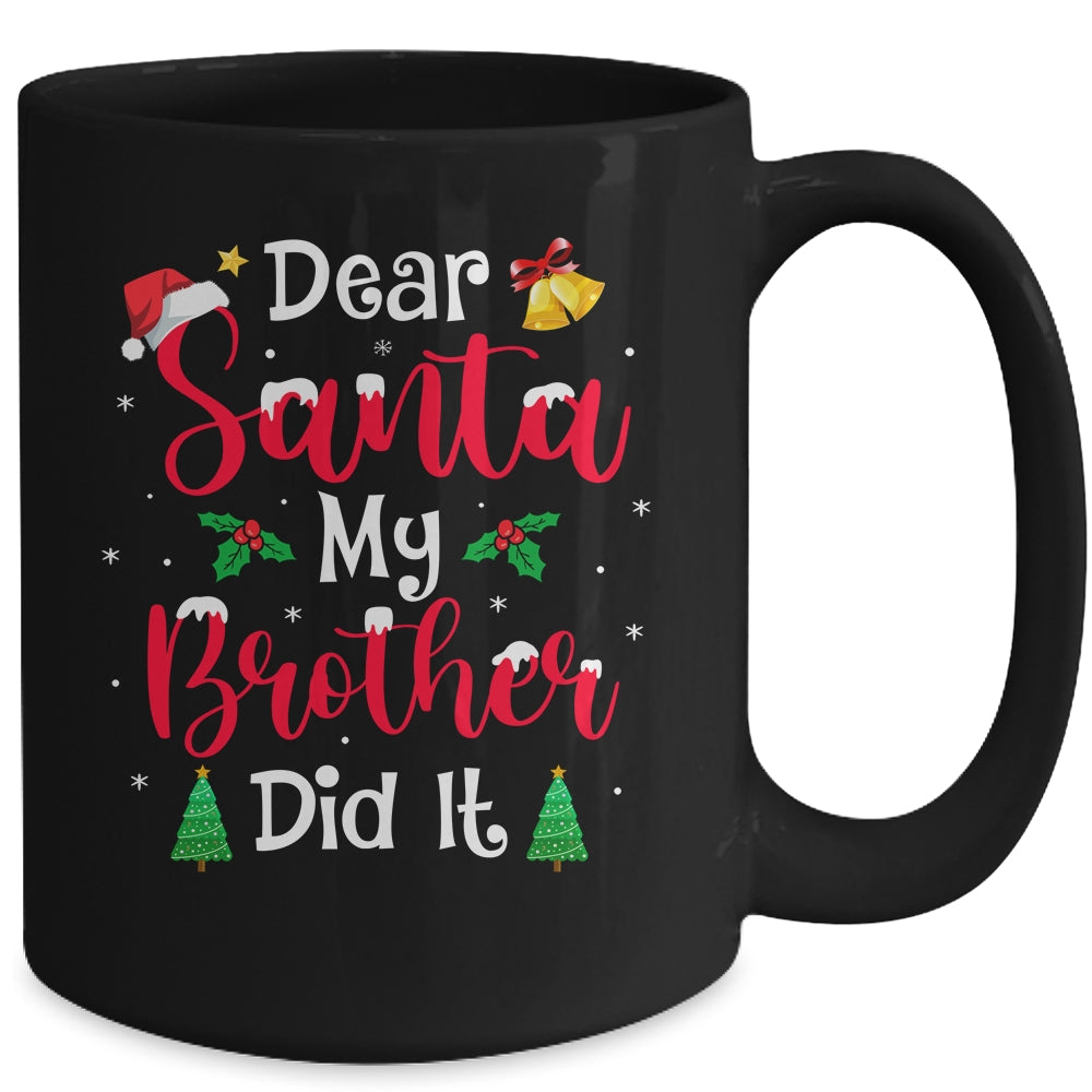Dear Santa My Brother Did It Naughty Christmas Xmas Mug | siriusteestore