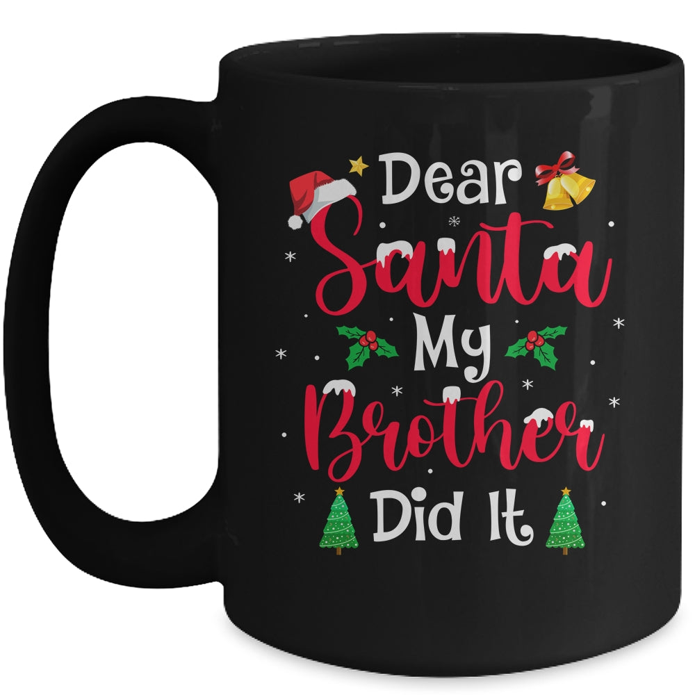 Dear Santa My Brother Did It Naughty Christmas Xmas Mug | siriusteestore