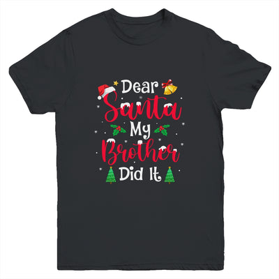 Dear Santa My Brother Did It Naughty Christmas Xmas Youth Shirt | siriusteestore