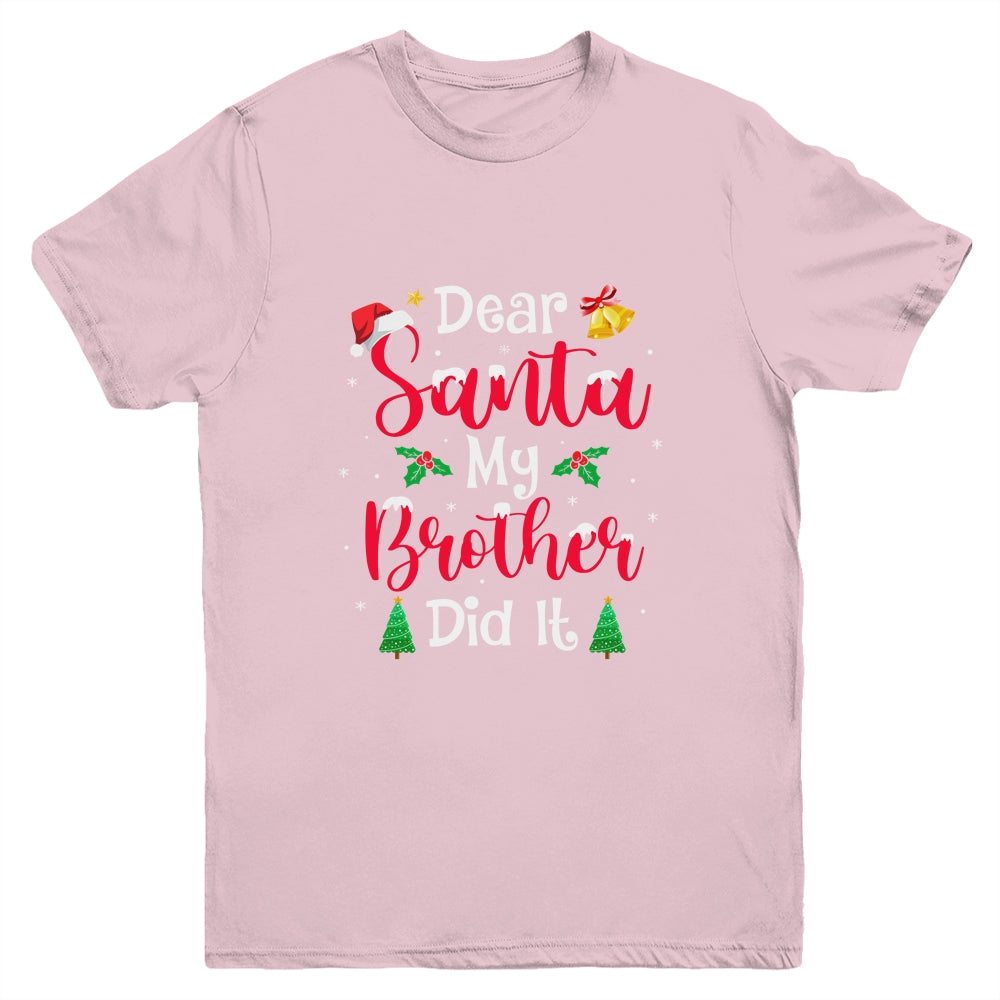Dear Santa My Brother Did It Naughty Christmas Xmas Youth Shirt | siriusteestore