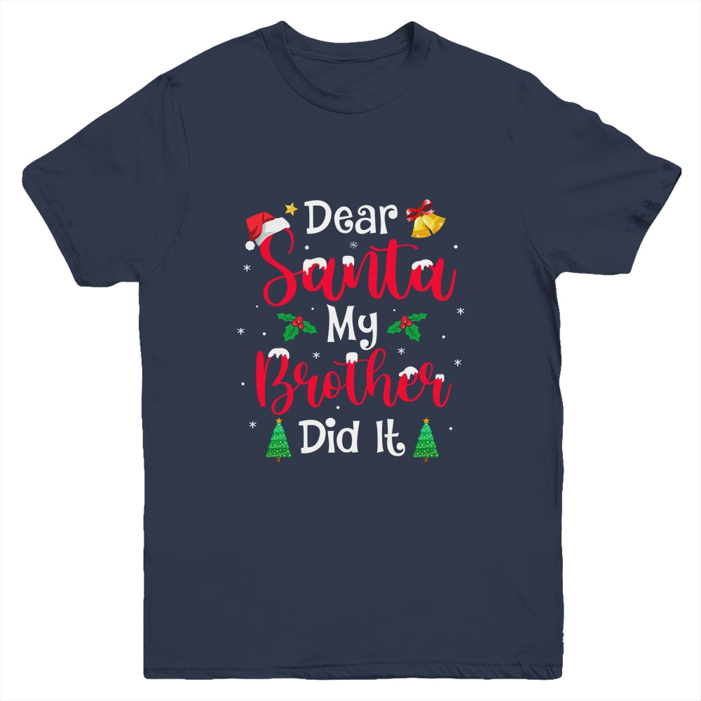 Dear Santa My Brother Did It Naughty Christmas Xmas Youth Shirt | siriusteestore
