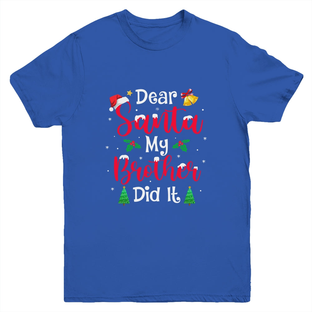 Dear Santa My Brother Did It Naughty Christmas Xmas Youth Shirt | siriusteestore