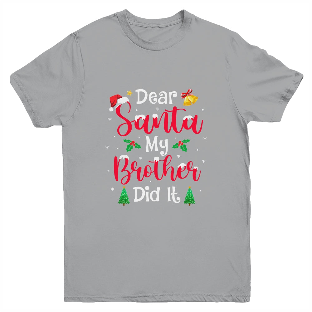 Dear Santa My Brother Did It Naughty Christmas Xmas Youth Shirt | siriusteestore