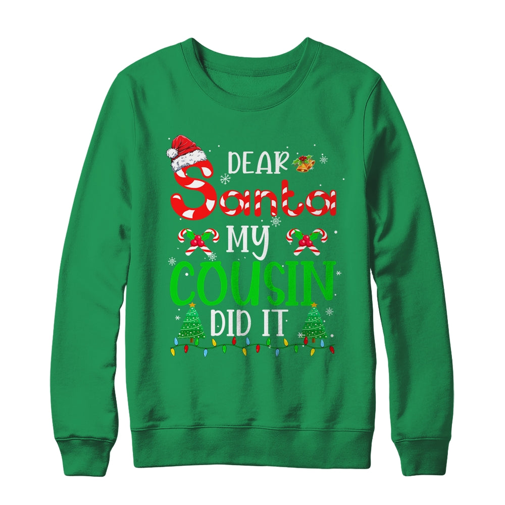 Dear Santa My Cousin Did It Funny Christmas Family Xmas Shirt & Sweatshirt | siriusteestore