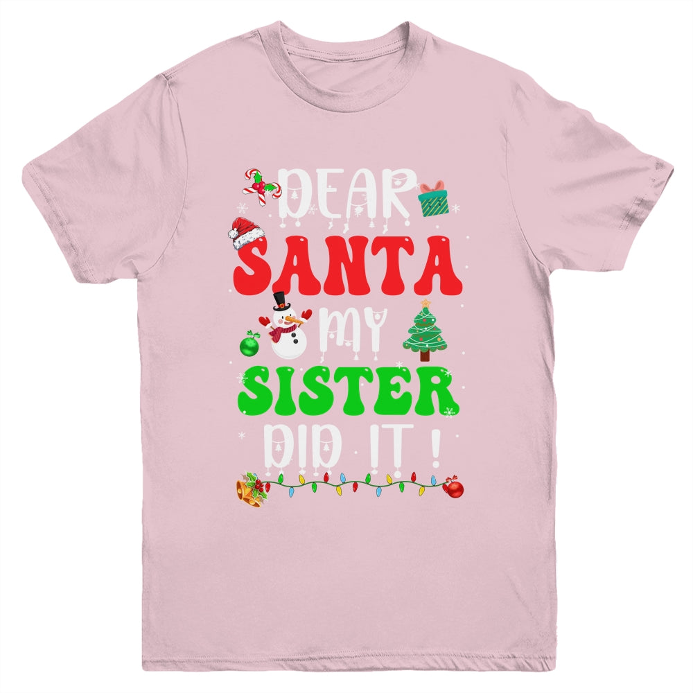 Dear Santa My Sister Did It For Matching Christmas Groovy Youth Shirt | siriusteestore