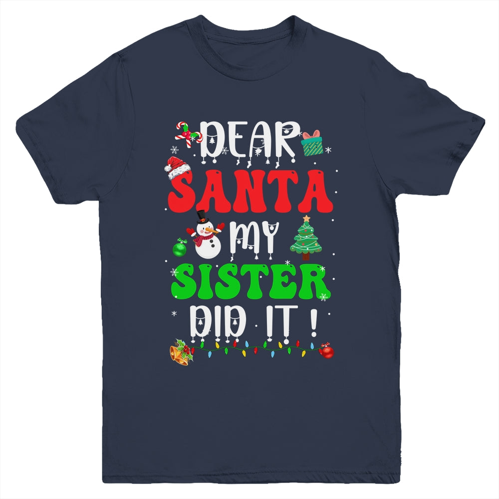 Dear Santa My Sister Did It For Matching Christmas Groovy Youth Shirt | siriusteestore