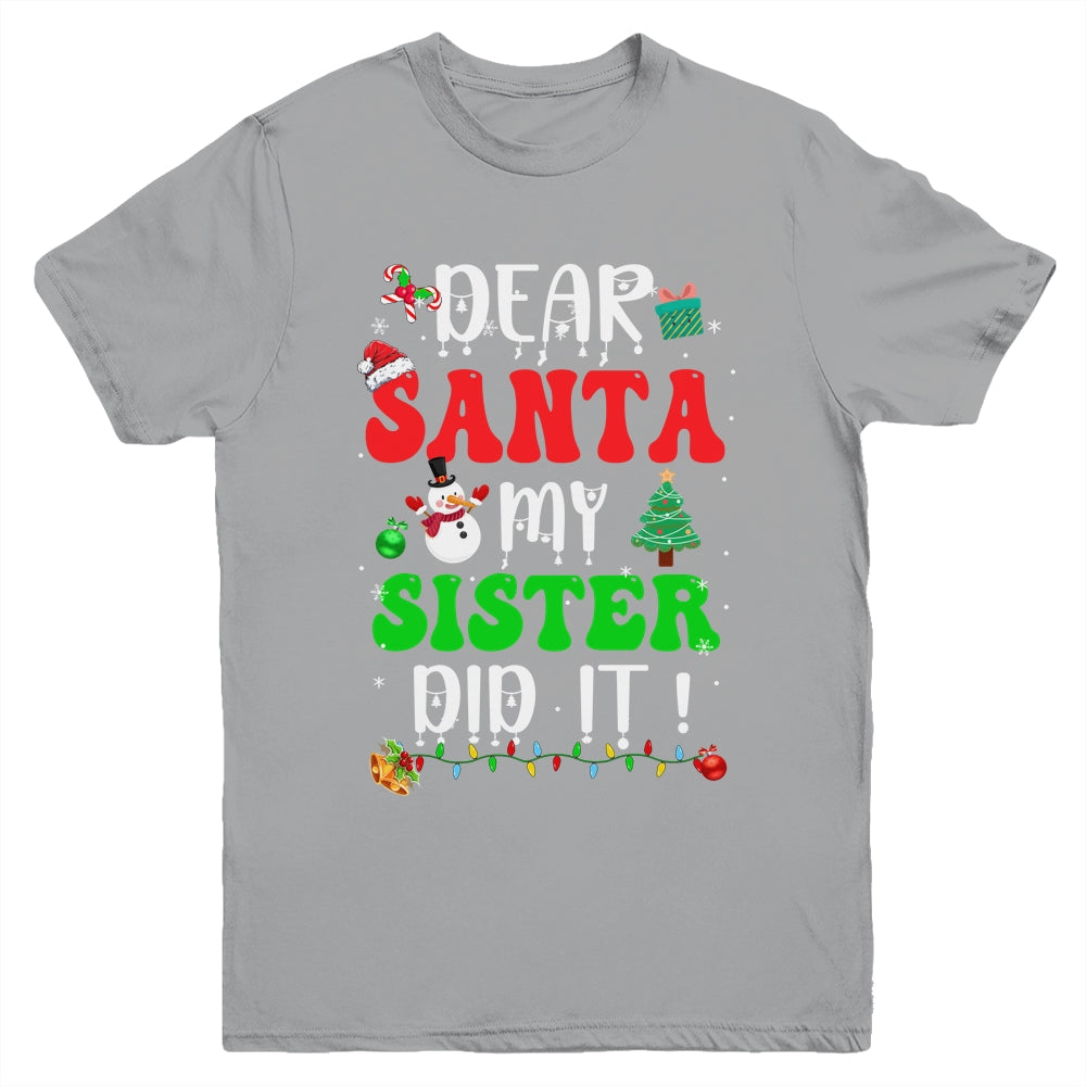 Dear Santa My Sister Did It For Matching Christmas Groovy Youth Shirt | siriusteestore