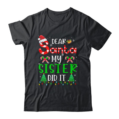Dear Santa My Sister Did It Funny Christmas Family Xmas Shirt & Sweatshirt | siriusteestore