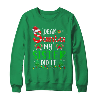 Dear Santa My Sister Did It Funny Christmas Family Xmas Shirt & Sweatshirt | siriusteestore