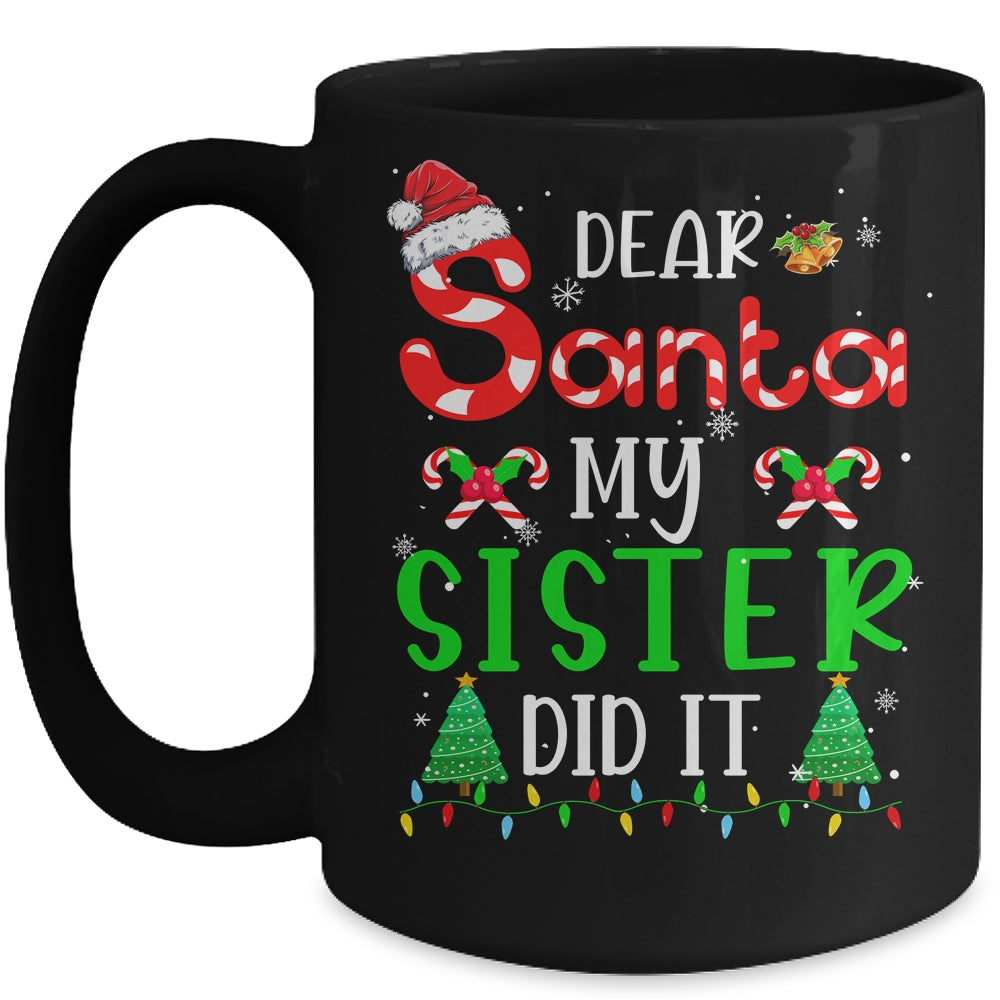 Dear Santa My Sister Did It Funny Christmas Family Xmas Mug | siriusteestore