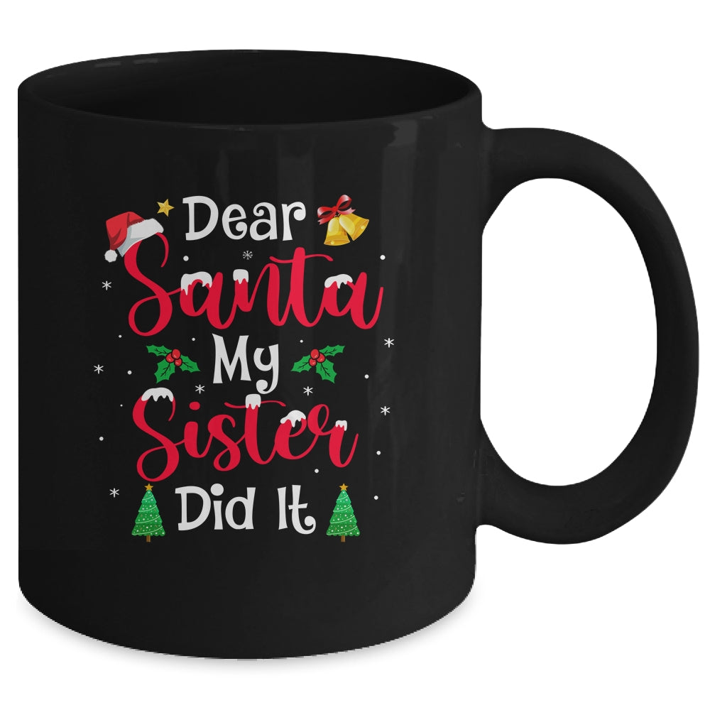 Dear Santa My Sister Did It Naughty Christmas Xmas Mug | siriusteestore
