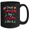 Dear Santa My Sister Did It Naughty Christmas Xmas Mug | siriusteestore