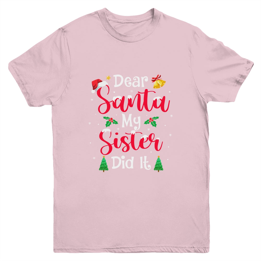 Dear Santa My Sister Did It Naughty Christmas Xmas Youth Shirt | siriusteestore