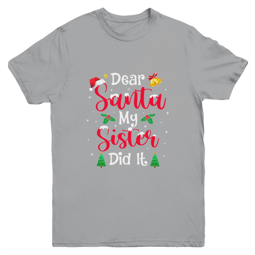 Dear Santa My Sister Did It Naughty Christmas Xmas Youth Shirt | siriusteestore
