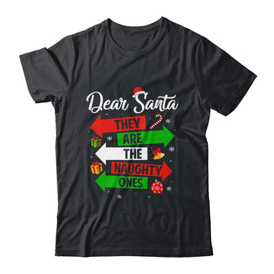 Dear Santa They Are The Naughty Ones Christmas Xmas Shirt & Sweatshirt | siriusteestore