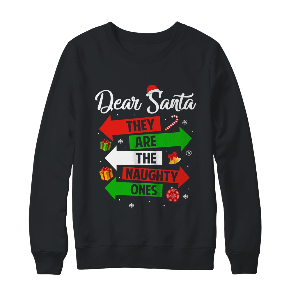 Dear Santa They Are The Naughty Ones Christmas Xmas Shirt & Sweatshirt | siriusteestore