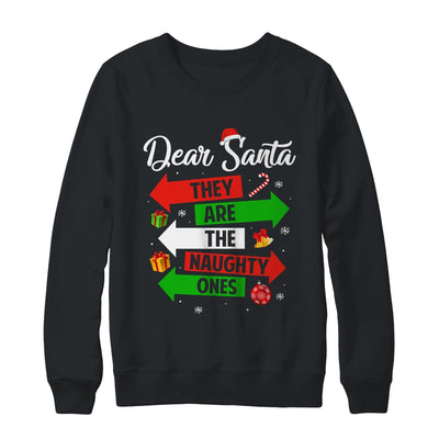 Dear Santa They Are The Naughty Ones Christmas Xmas Shirt & Sweatshirt | siriusteestore