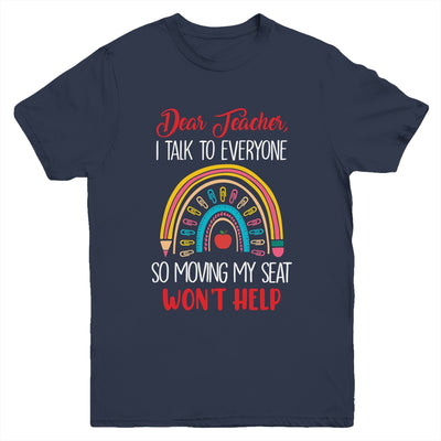 Dear Teacher I Talk To Everyone Moving Seat Wont Help Funny Youth Shirt | siriusteestore