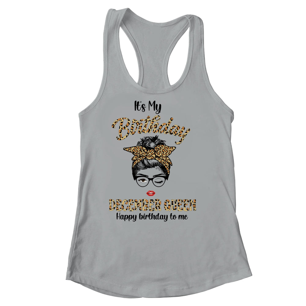 December Birthday Girl Queen Messy Bun Its My Birthday Leopard Shirt & Tank Top | siriusteestore